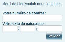 Merci de bien vouloir nous indiquer : Votre numéro de contrat, Votre date de naissance :