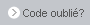 Code oublié?