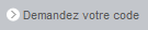 Demandez votre code